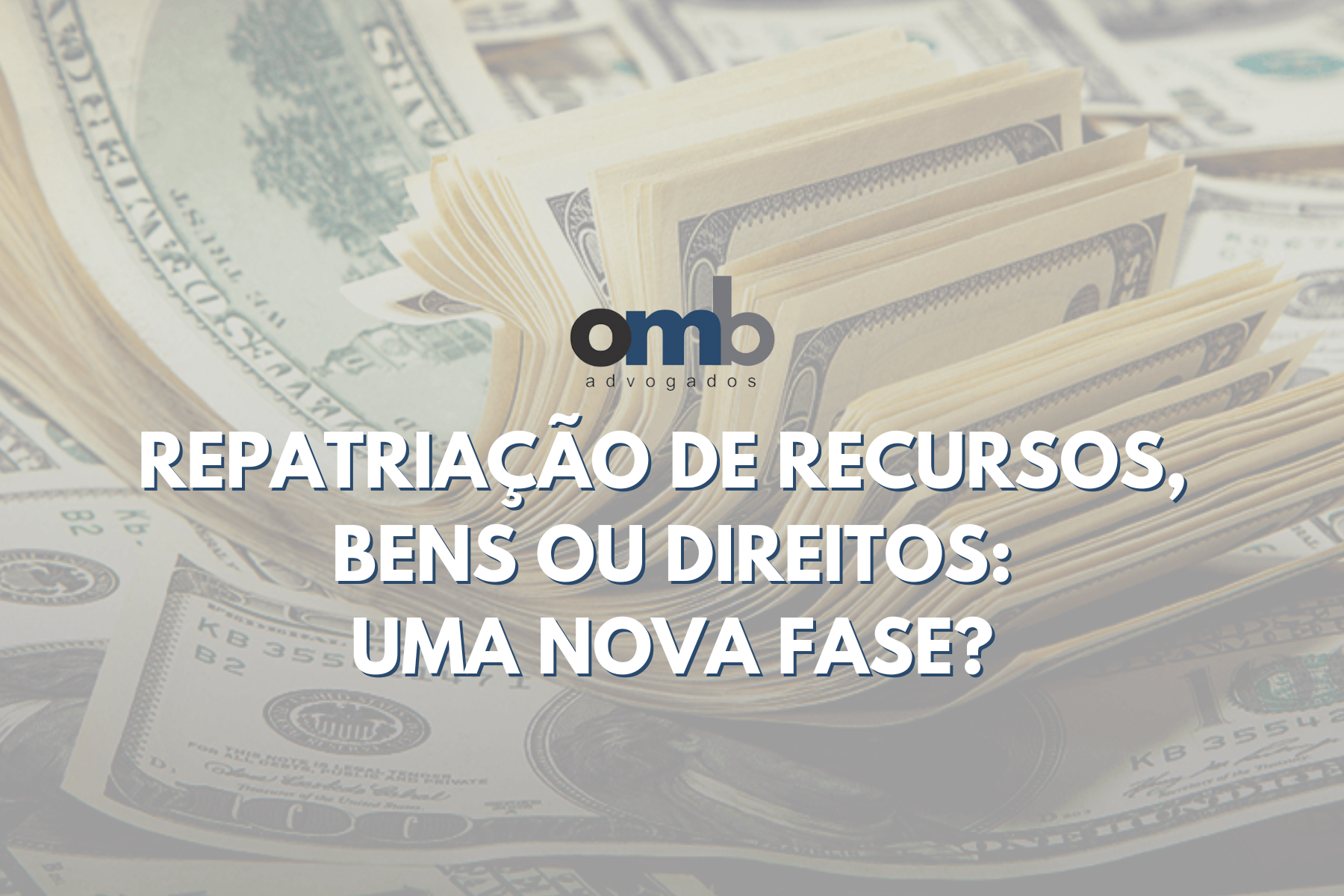 REPATRIAÇÃO DE RECURSOS, BENS OU DIREITOS: UMA NOVA FASE?